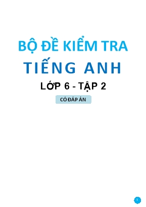 Bộ đề kiểm tra Tiếng anh Lớp 6 - Tập 2 (Có đáp án)